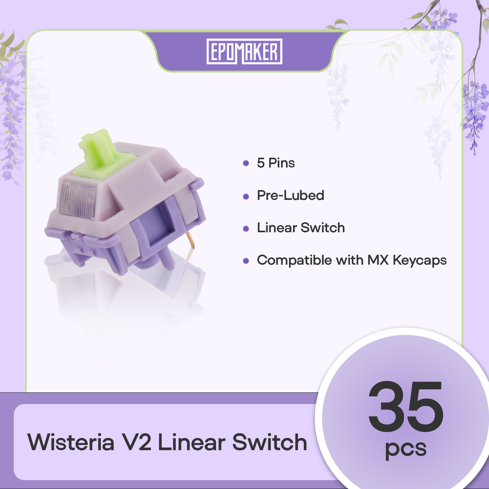 35 vnt. EPOMAKER Wisteria V2 linijinių iš anksto